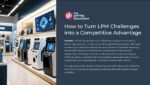 How to Turn LPM Challenges into a Competitive Advantage