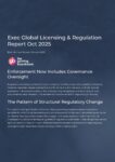 Exec Global Licensing & Regulation Report Oct 2025