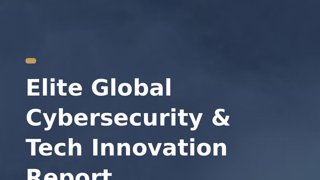 Elite Global Cybersecurity & Tech Innovation Report