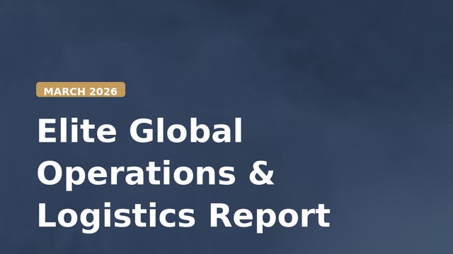 Elite Global Operations & Logistics Report — March 2026