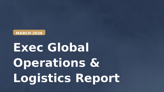 Exec Global Operations & Logistics Report — March 2026