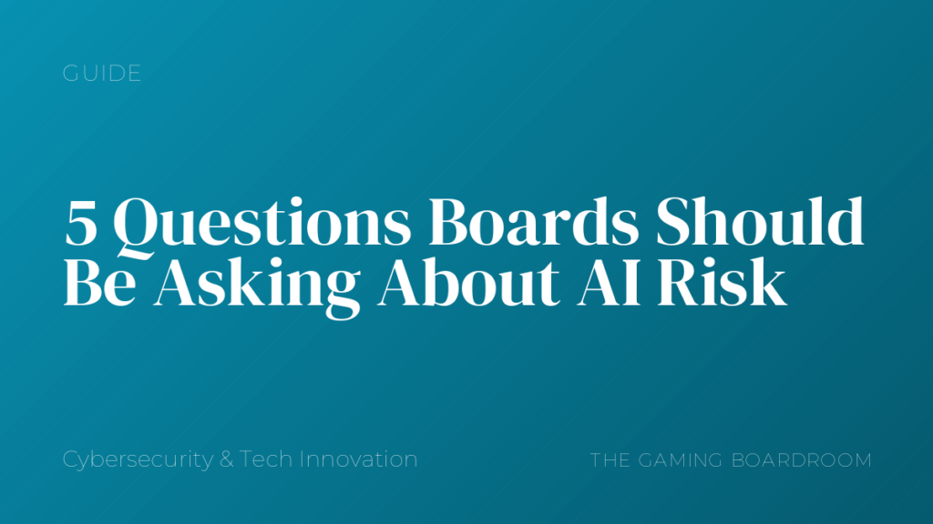 5 Questions Boards Should Be Asking About AI Risk