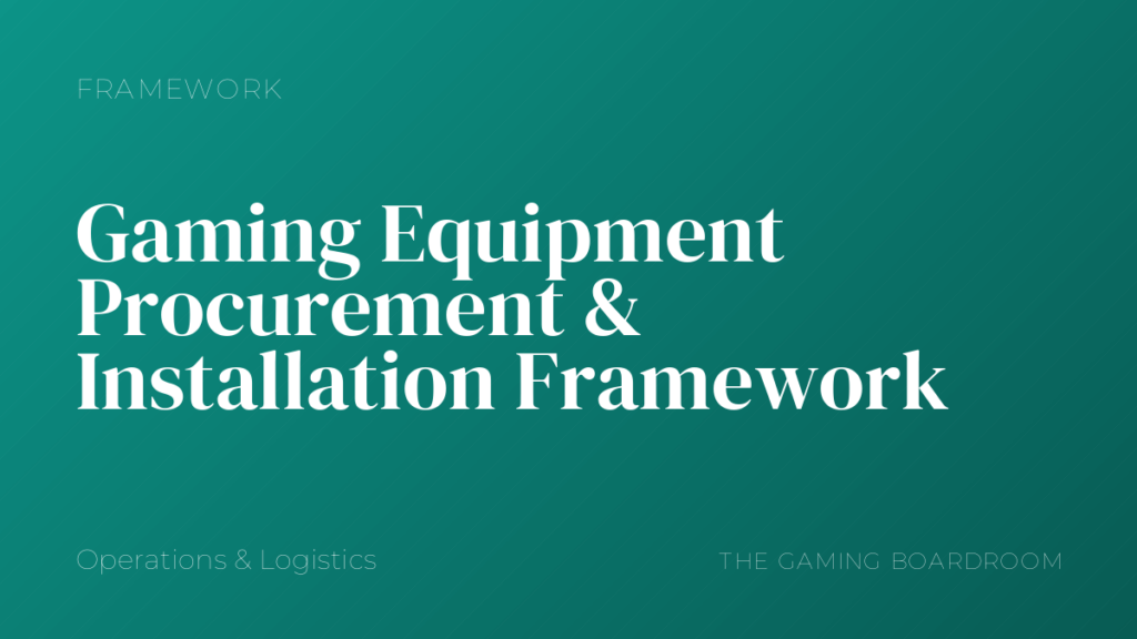 Gaming Equipment Procurement & Installation Framework