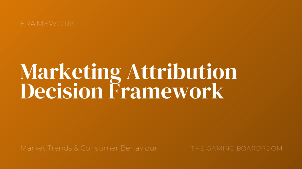Marketing Attribution Decision Framework