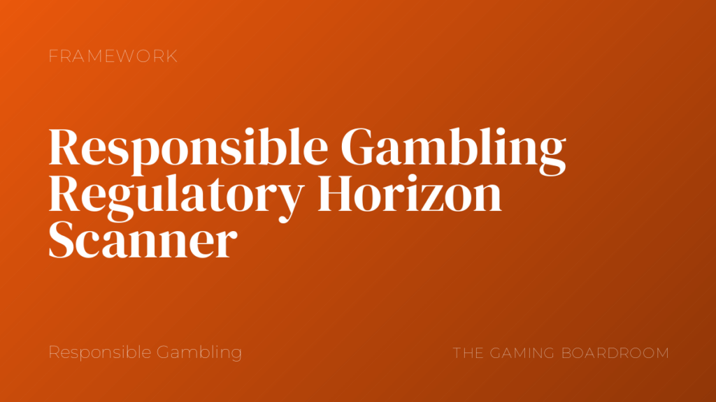 Responsible Gambling Regulatory Horizon Scanner