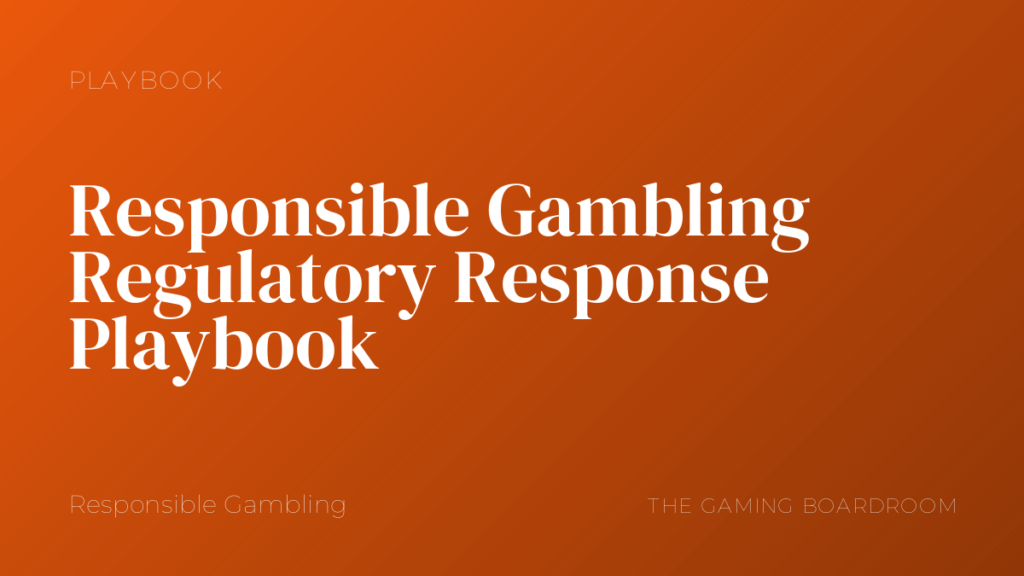 Responsible Gambling Regulatory Response Playbook
