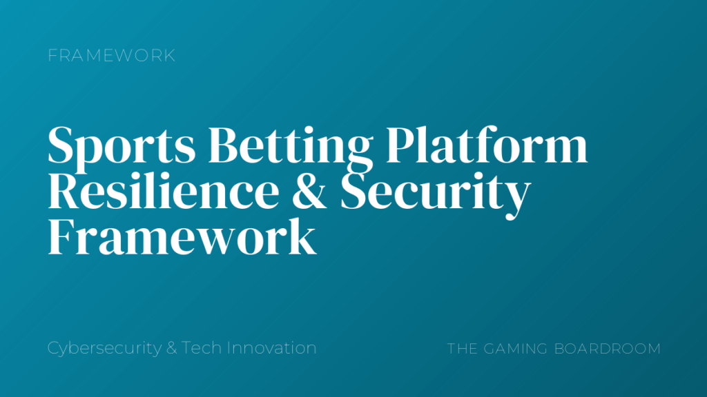 Sports Betting Platform Resilience & Security Framework