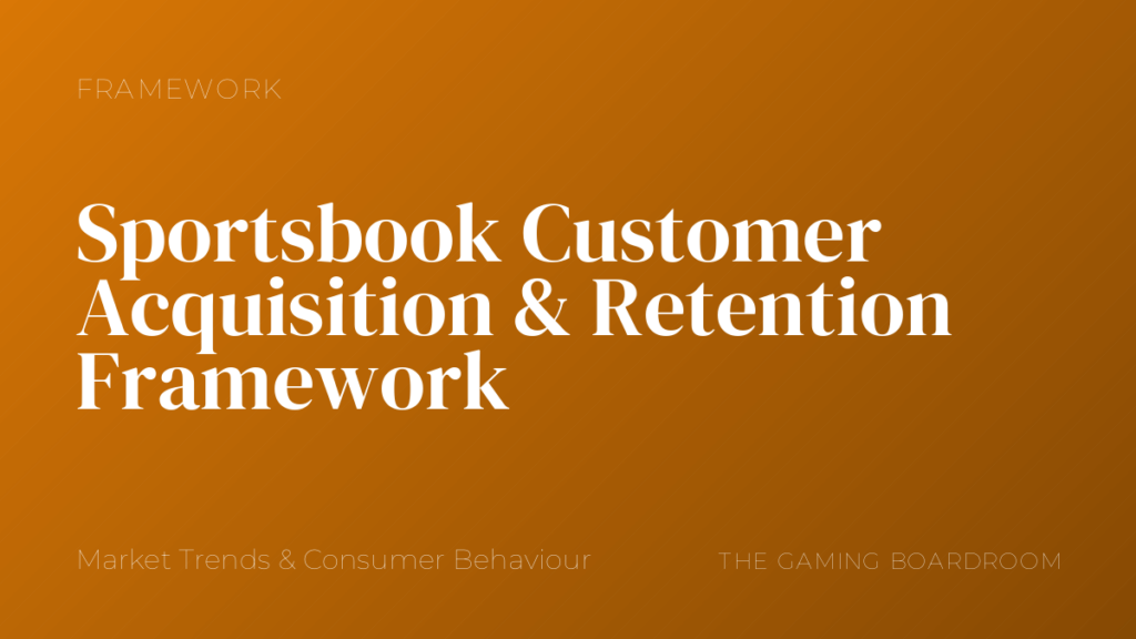 Sportsbook Customer Acquisition & Retention Framework